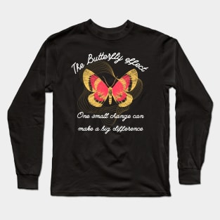 The Butterfly Effect "One small change can make a big difference" Long Sleeve T-Shirt